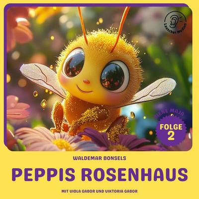 Peppis Rosenhaus (Biene Maja, Folge 2) - Waldemar Bonsels, Audio, 9783711925534