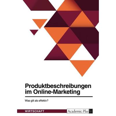 Produktbeschreibungen im Online-Marketing. Was gilt als effektiv?, Taschenbuch von Anonym, GRIN, 978-3-346-76392-1
