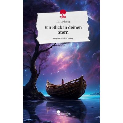 Ein Blick in deinen Stern. Life is a Story - story.one, Gebundene Ausgabe von J. C. Ladberg, Storylution, 978-3-7115-3860-4