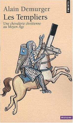 Alain Demurger - Les templiers : une chevalerie chrétienne au Moyen Age - Preis vom 04.10.2026 03:51:26 h