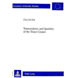 Transcendence and Spatiality of the Triune Creator, Sachbücher von Chan Ho Park