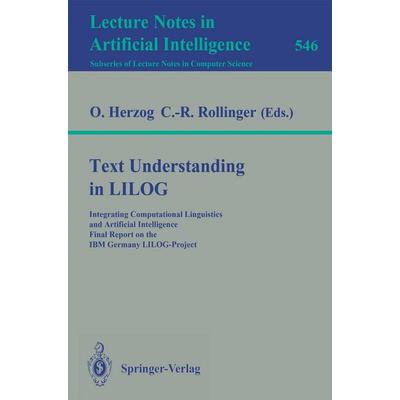 Text Understanding in LILOG, Taschenbuch von Otthein Herzog,Claus-Rainer Rollinger, Springer Berlin