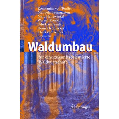 Waldumbau, Gebundene Ausgabe von Konstantin Teuffel,Manuela Baumgarten,Marc Hanewinkel, Springer Berlin, 978-3-540-23980-2