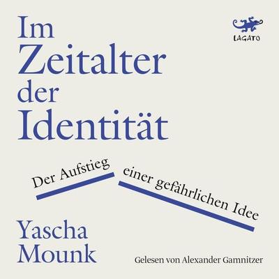 Im Zeitalter der Identität - Yascha Mounk, Audio, 9783955672553