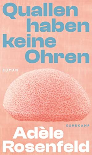 Adèle Rosenfeld - Quallen haben keine Ohren: Roman Ein kraftvoll poetischer Tauchgang in die Welt der Gehörlosen - Preis vom 09.10.2026 07:28:09 h