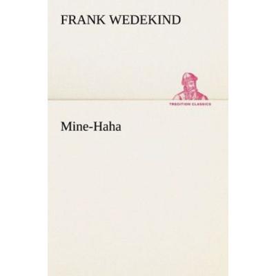 Mine-Haha, Taschenbuch von Frank Wedekind, Tredition, 978-3-8424-1252-1