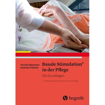 Basale Stimulation® in der Pflege, Taschenbuch von Christel Bienstein,Andreas Fröhlich, Hogrefe AG, 978-3-456-86043-5