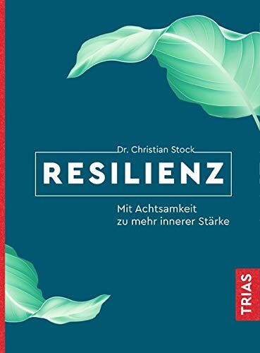 Christian Stock - Resilienz: Mit Achtsamkeit zu mehr innerer Stärke - Preis vom 09.10.2026 07:28:09 h