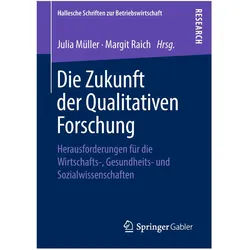 Die Zukunft der Qualitativen Forschung, Fachbücher von Julia Müller, Margit Raich