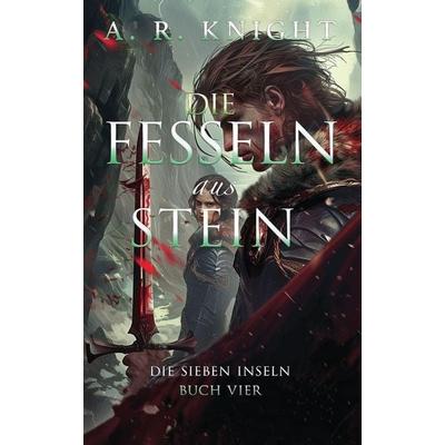 Die Fesseln aus Stein, Taschenbuch von A. R. Knight, Black Key Books LLC