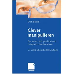 Clever manipulieren, Fachbücher von Erich Brendl