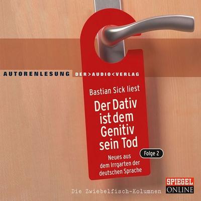 Der Dativ ist dem Genitiv sein Tod - Bastian Sick, Audio, 4057664010322