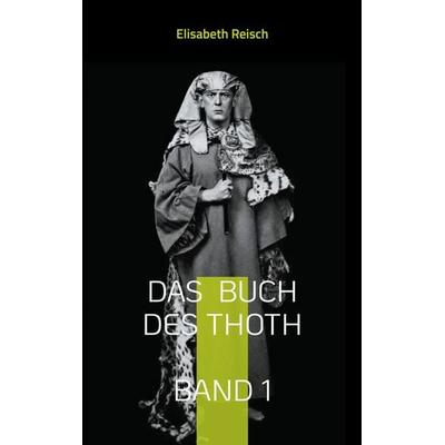 Das Buch des Thoth von Aleister Crowley, Taschenbuch von Elisabeth Reisch, BoD – Books on Demand, 978-3-695-71859-7
