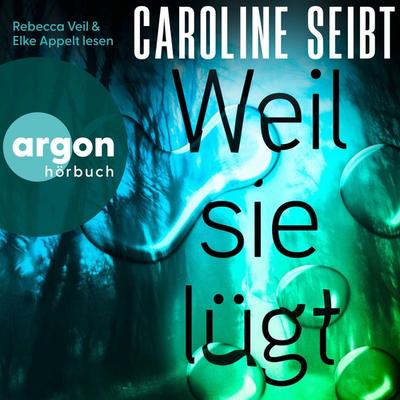 Weil sie lügt - Caroline Seibt, Audio, 9783732488308