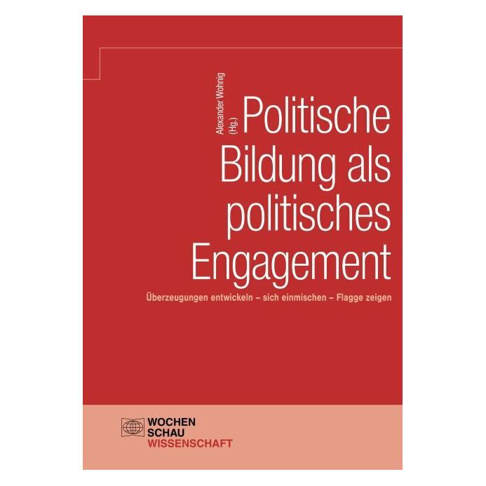 Wochenschau Politische Bildung als politisches Engagement (Deutsch, Alexander Wohnig, 2020) (39007694)
