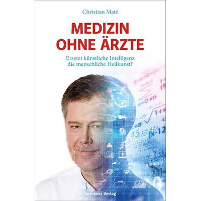 Medizin ohne Ärzte, Gebundene Ausgabe von Christian Maté, Residenz Verlag
