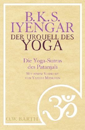 Iyengar, B. K. S. - Der Urquell des Yoga: Die Yoga-Sutras des Patanjali - Preis vom 19.10.2026 19:33:35 h
