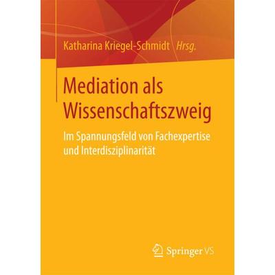 Mediation als Wissenschaftszweig, Taschenbuch von , Springer Fachmedien Wiesbaden GmbH, 978-3-658-18256-4