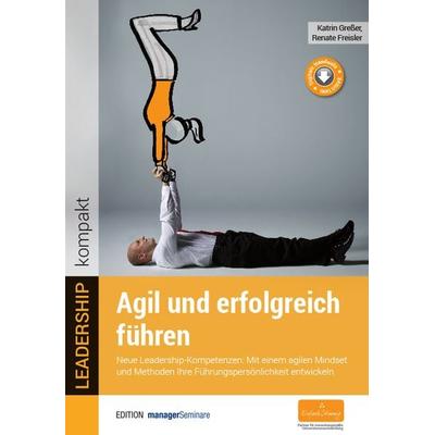 Agil und erfolgreich führen, Taschenbuch von Katrin Gresser,Renate Freisler, ManagerSeminare Verlags GmbH, 978-3-95891-032-4