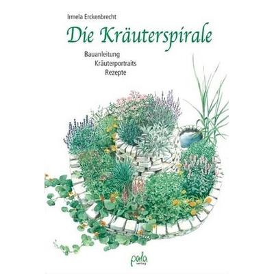 Die Kräuterspirale, Gebundene Ausgabe von Irmela Erckenbrecht, Pala- Verlag GmbH