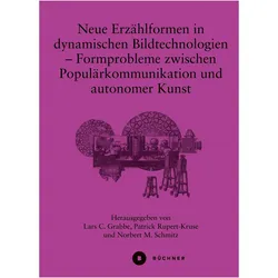 Neue Erzählformen in dynamischen Bildtechnologien, Fachbücher von Lars C. Grabbe, Patrick Rupert-Kruse, Norbert M. Schmitz