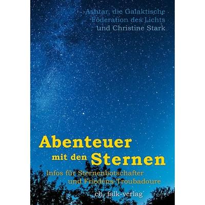 Abenteuer mit den Sternen –, Taschenbuch von Christine Stark,Ashtar und die Galakt. Föderation des Lichts, Christa Falk Verlag, 978-3-89568-291-9