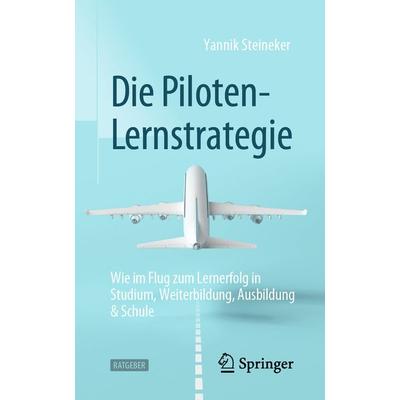 Die Piloten-Lernstrategie, Taschenbuch von Yannik Steineker, Springer Berlin, 978-3-662-64454-6