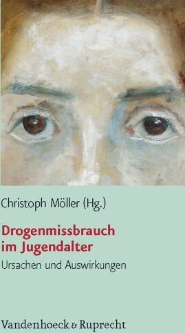 Christoph Möller - Drogenmissbrauch im Jugendalter. Ursachen und Auswirkungen - Preis vom 30.09.2026 09:01:18 h