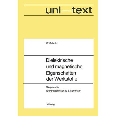 Dielektrische und magnetische Eigenschaften der Werkstoffe, Taschenbuch von Walter Schultz, Vieweg & Teubner, 978-3-322-98263-6