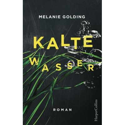 Kalte Wasser, Taschenbuch von Melanie Golding, HarperCollins