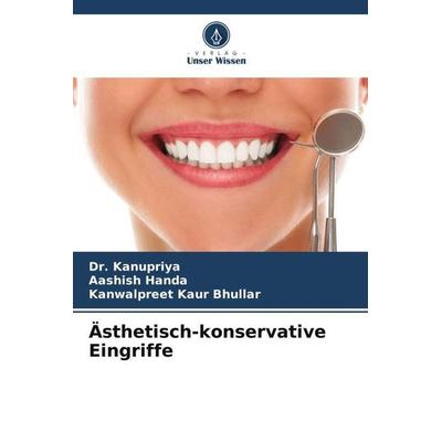 Ästhetisch-konservative Eingriffe, Taschenbuch von Kanupriya,Aashish Handa,Kanwalpreet Kaur Bhullar, Verlag Unser Wissen, 978-620-6-43251-7