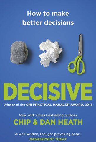 Chip Heath - Decisive: How to Make Better Decisions - Preis vom 16.10.2026 11:41:07 h
