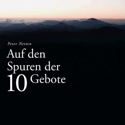 Auf den Spuren der 10 Gebote - Peter Netten, Audio, 4099995330366