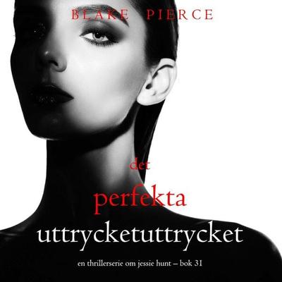 Det perfekta uttrycket (En thrillerserie om Jessie Hunt – Bok 31) - Blake Pierce, Audio, 9798341573611