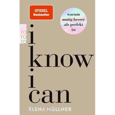 I Know I Can, Taschenbuch von Elena Müllner, Rowohlt Taschenbuch, 978-3-499-01371-3