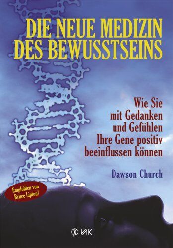 Dawson Church - Die neue Medizin des Bewusstseins: Wie Sie mit Gedanken und Gefühlen Ihre Gene positiv beeinflussen können - Preis vom 09.10.2026 07:28:09 h