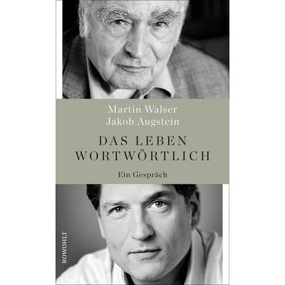 Das Leben wortwörtlich, Gebundene Ausgabe von Martin Walser,Jakob Augstein, Rowohlt, 978-3-498-00680-8
