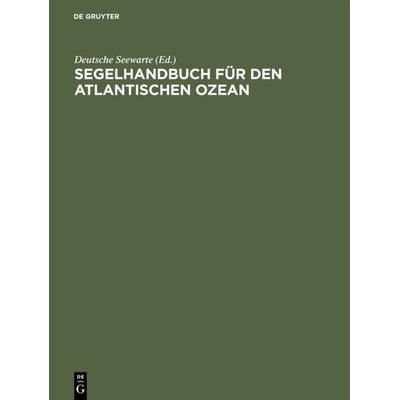 Segelhandbuch für den Atlantischen Ozean, Gebundene Ausgabe von , De Gruyter, 978-3-11-121378-1