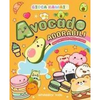Gioca kawaii. Avocado adorabili. Con tantissimi pazzi stickers, Taschenbuch von , White Star