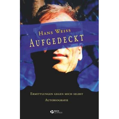 Aufgedeckt, Taschenbuch von Hans Weiss, Buchschmiede, 978-3-99192-163-9