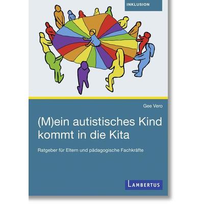(M)ein autistisches Kind kommt in die Kita, Taschenbuch von Gee Vero, Lambertus, 978-3-7841-3514-4
