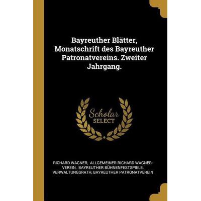 Bayreuther Blätter, Monatschrift Des Bayreuther Patronatvereins. Zweiter Jahrgang., Taschenbuch von Richard Wagner, Creative Media Partners, LLC,