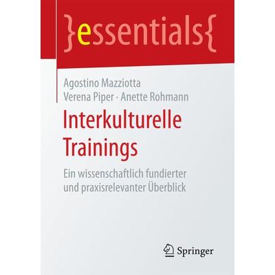 Interkulturelle Trainings, Taschenbuch von Agostino Mazziotta,Verena Piper,Anette Rohmann, Springer Fachmedien Wiesbaden GmbH, 978-3-658-12872-2