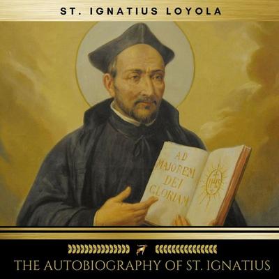 The Autobiography of St. Ignatius - St. Ignatius Loyola, Audio, 9782900999653