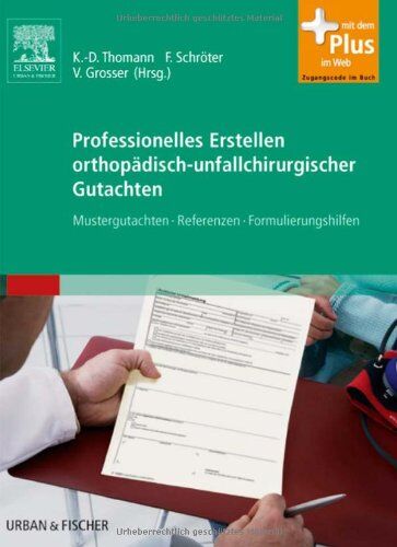 Klaus-Dieter Thomann - Professionelles Erstellen orthopädisch-unfallchirurgischer Gutachten: Mustergutachten, Referenzen, Formulierungshilfen - mit Zugang zum Elsevier-Portal - Preis vom 17.10.2026 19:25:27 h