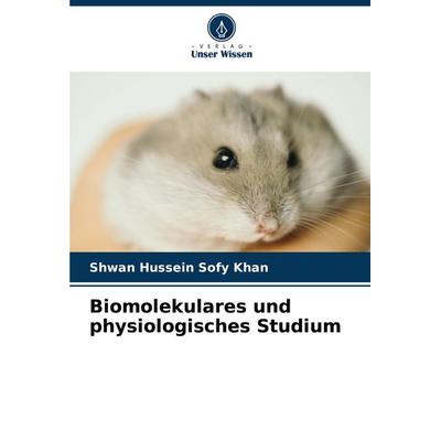Biomolekulares und physiologisches Studium, Taschenbuch von Shwan Hussein Sofy Khan, Verlag Unser Wissen, 978-620-7-50820-4