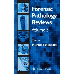 Forensic Pathology Reviews Vol 3, Fachbücher von Michael Tsokos