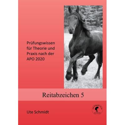Reitabzeichen 5, Taschenbuch von Ute Schmidt, BoD – Books on Demand, 978-3-7460-9296-6