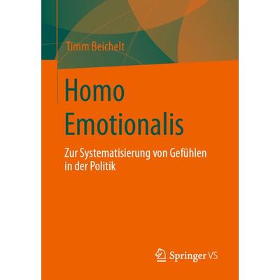 Homo Emotionalis, Taschenbuch von Timm Beichelt, Springer Fachmedien Wiesbaden GmbH, 978-3-658-34228-9