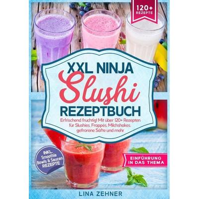 XXL Ninja Slushi Rezeptbuch, Taschenbuch von Lina Zehner, Epubli, 978-3-8190-3921-8